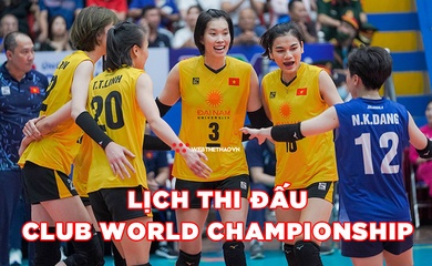 Lịch thi đấu bóng chuyền nữ vô địch CLB thế giới: ĐT Việt Nam đấu trận mở màn