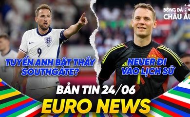 BẢN TIN EURO 2024 | Ngày 24/6 | Kane gạt Southgate họp riêng đội, Neuer đi vào lịch sử