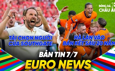 BẢN TIN EURO 2024 | Ngày 7/7 | Tài chọn người của Southgate, Hà Lan lần đầu vào bán kết sau 20 năm