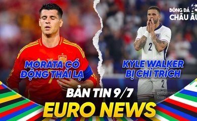 BẢN TIN EURO 2024 | Ngày 9/7 | Morata có động thái lạ khiến TBN âu lo, Kyle Walker bị chỉ trích