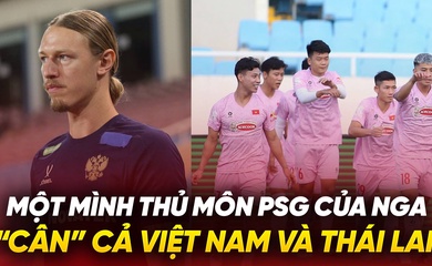 Một mình thủ môn PSG của Nga “cân” cả Việt Nam và Thái Lan