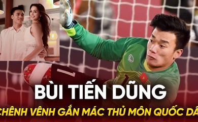 Bùi Tiến Dũng: Chênh vênh gắn mác thủ môn quốc dân