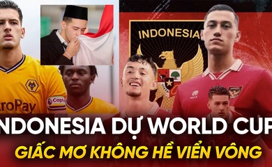 Indonesia dự World Cup: Giấc mơ không hề viển vông