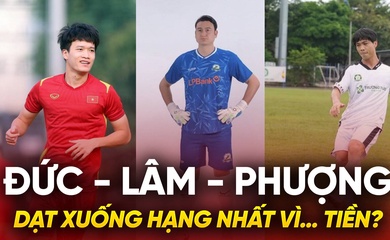 Hoàng Đức, Đặng Văn Lâm, Công Phượng dạt xuống hạng Nhất vì… tiền?