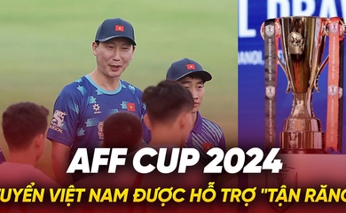 Tuyển Việt Nam được hỗ trợ “tận răng” cho AFF Cup 2024