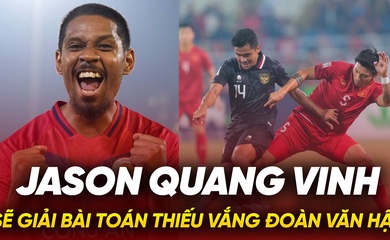 Jason Quang Vinh sẽ giải bài toán thiếu vắng Đoàn Văn Hậu