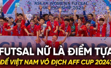 Futsal nữ là điểm tựa để tuyển Việt Nam vô địch AFF Cup 2024?