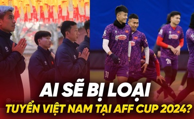 Ai sẽ bị loại khỏi tuyển Việt Nam tại AFF Cup 2024?