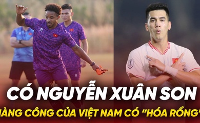 Có Xuân Son, hàng công của tuyển Việt Nam có “hóa rồng”?