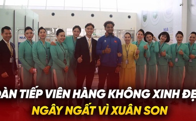 Dàn tiếp viên hàng không xinh đẹp ngất ngây vì Xuân Son