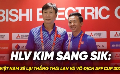 HLV Kim Sang Sik tự tin Việt Nam lại thắng Thái Lan, vô địch AFF Cup 2024