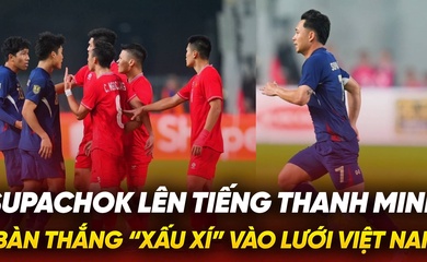 Lời trần tình của Supachok về bàn thắng "xấu xí" vào lưới Việt Nam