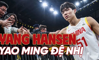 Yang Hansen: Liệu có một "Yao Ming đệ nhị" xuất hiện ở NBA?