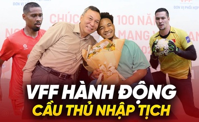 VFF hành động: Bóng đá Việt Nam chuẩn bị bước vào kỷ nguyên cầu thủ nhập tịch?