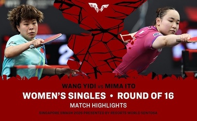Wang Yidi lội ngược dòng trước Ito Mima: Bản lĩnh chiến thuật và chiều sâu kỹ thuật tại Singapore Smash 2026