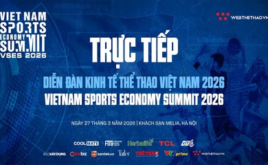 Trực tiếp Diễn đàn Kinh tế Thể thao Việt Nam 2026 - Vietnam Sports Economics Forum 2026