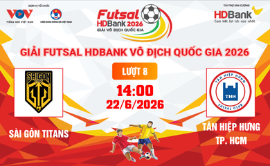 Link xem trực tiếp futsal HDBank VĐQG 2026: Sài Gòn Titans vs Tân Hiệp Hưng