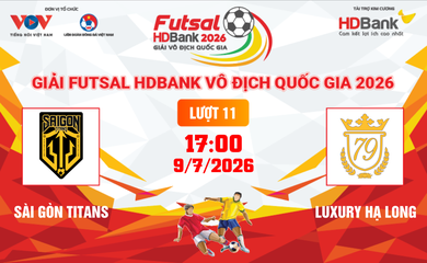 Link xem trực tiếp futsal HDBank VĐQG 2026: Sài Gòn Titans vs Luxury Hạ Long