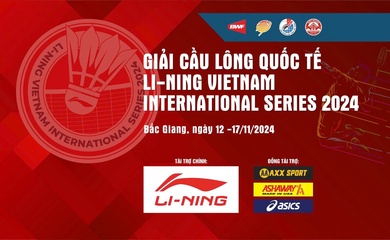 Lịch thi đấu cầu lông Li-Ning Vietnam International Series năm 2024 mới nhất ngày 13/11