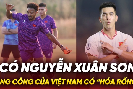 Có Xuân Son, hàng công của tuyển Việt Nam có “hóa rồng”?