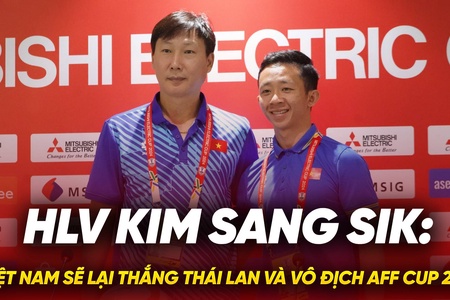 HLV Kim Sang Sik tự tin Việt Nam lại thắng Thái Lan, vô địch AFF Cup 2024