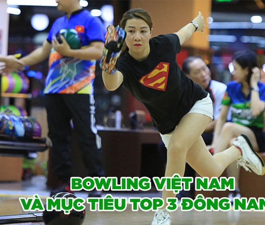 Bowling Việt Nam và mục tiêu top 3 Đông Nam Á 