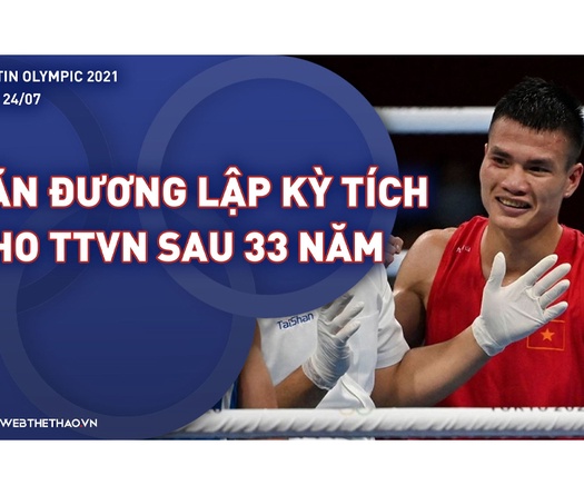 Nhịp đập Olympic 2021 | 24/7: Nguyễn Văn Đương lập kỳ tích cho Boxing Việt Nam sau 33 năm