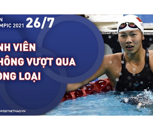 Nhật ký đoàn Thể thao Việt Nam tại Olympic Tokyo ngày 26/7