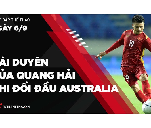 Nhịp đập Thể thao 06/09: Cái duyên của Quang Hải và những cuộc hội ngộ với ĐT Australia