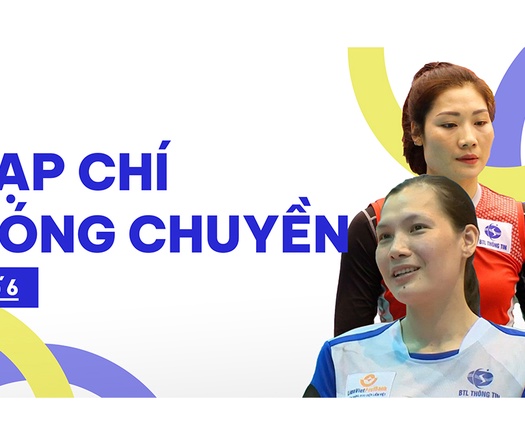 Tạp chí bóng chuyền | Số 6 | Cặp chị em xuất sắc của làng bóng chuyền Việt Nam