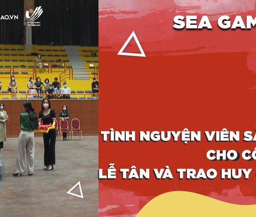 Tình nguyện viên SEA Games 31 đã sẵn sàng cho công tác lễ tân và trao huy chương