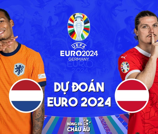 Dự đoán tỷ số bóng đá | HÀ LAN vs ÁO | Nhận định Bảng D EURO 2024