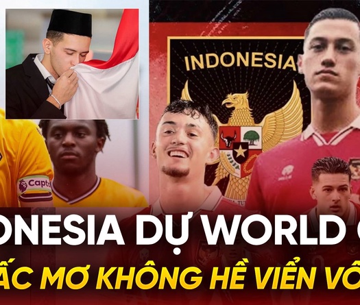 Indonesia dự World Cup: Giấc mơ không hề viển vông