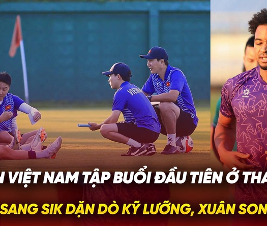 HLV Kim Sang Sik dặn dò kỹ lưỡng, Xuân Son trầm tư ở buổi tập đầu tiên tại Thái Lan