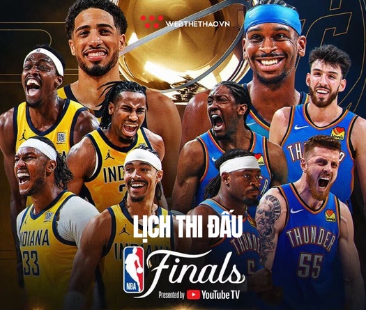 Lịch thi đấu NBA Finals 2025 hôm nay mới nhất: Pacers vs Thunder quyết đấu chung kết Giải bóng rổ nhà nghề Mỹ