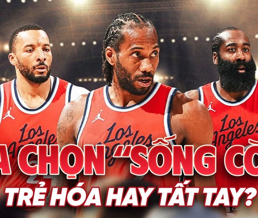LA Clippers trước lựa chọn sống còn: Trẻ hoá đội hình hay đánh cược tất tay