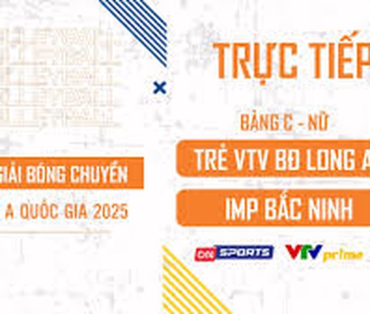 Link trực tiếp VCK bóng chuyền hạng A hôm nay: Trẻ VTV Bình Điền Long An vs IMP Bắc Ninh