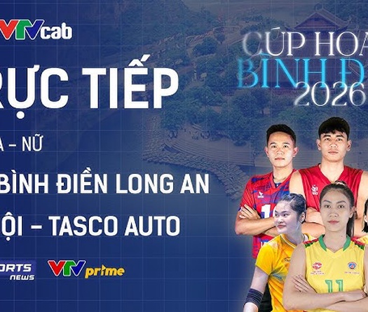 Link trực tiếp cúp bóng chuyền Hoa Lư hôm nay: VTV Bình Điền Long An vs Hà Nội Tasco Auto