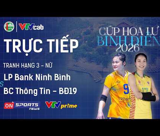 Link trực tiếp cúp bóng chuyền Hoa Lư hôm nay: LP Bank Ninh Bình vs Binh Chủng Thông Tin