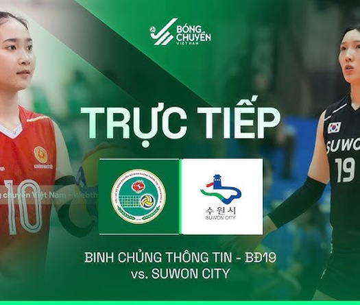 Link trực tiếp cúp bóng chuyền VTV9 Bình Điền hôm nay 20/5: Binh Chủng Thông Tin vs Suwon City