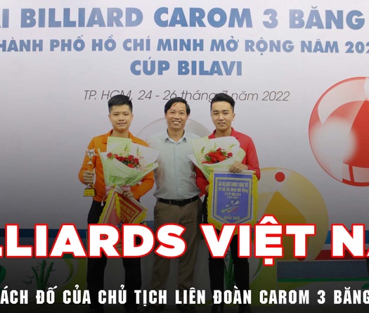 Billiards Việt Nam trước thách đố của chủ tịch Liên đoàn carom 3 băng thế giới