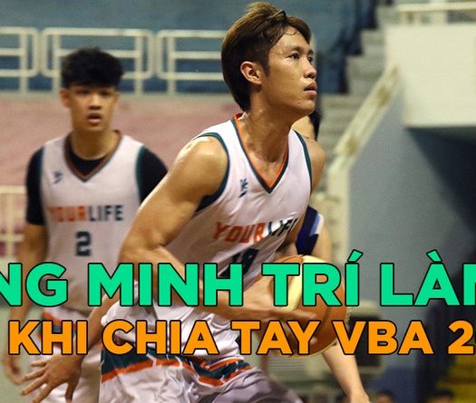 Sau tuyên bố chia tay VBA 2020, Tăng Minh Trí làm gì?
