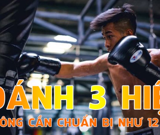 Không cần chuẩn bị thể lực 12 hiệp để đánh 3 hiệp