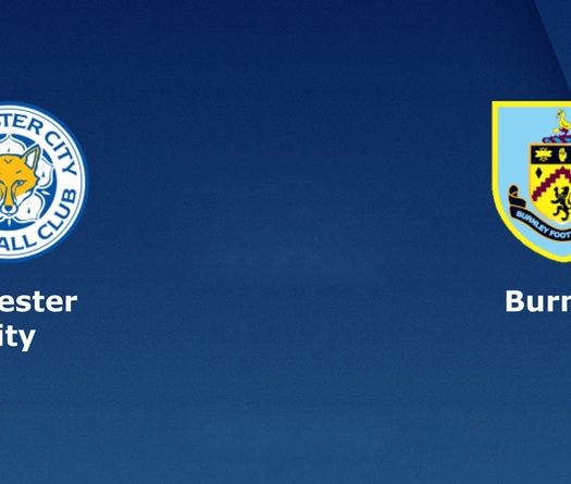 Nhận định tỉ lệ cược kèo bóng đá tài xỉu trận: Leicester vs Burnley