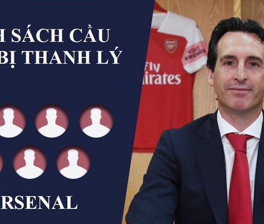 7 cầu thủ Arsenal có thể bị HLV Unai Emery "trảm" trong Hè này