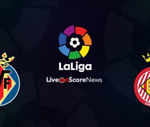 Nhận định tỷ lệ cược kèo bóng đá tài xỉu trận Villarreal vs Girona