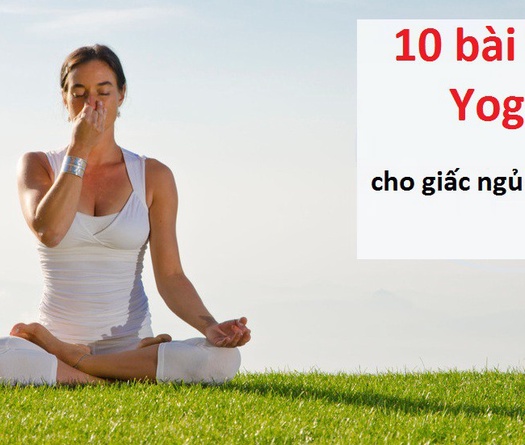10 tư thế Yoga tuyệt vời để ngủ ngon