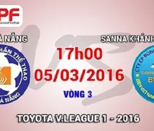 Trực tiếp vòng 3 V.League 2016: SHB.Đà Nẵng vs. S.Khánh Hòa