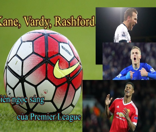 Kane, Vardy, Rashford: Viên ngọc sáng của Premier League