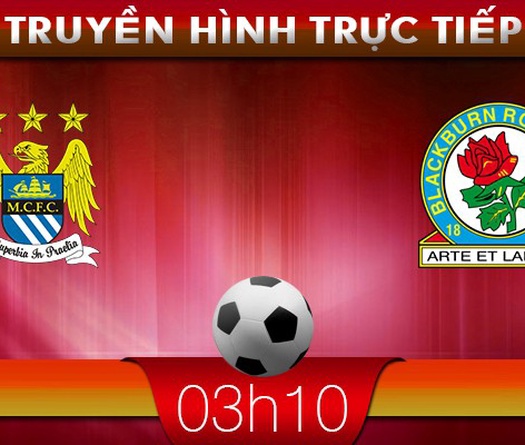 03h30: Truyền hình trực tiếp: Man City – Blackburn